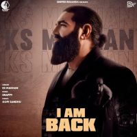I Am Back Ks Makhan MP3 Song, I Am Back Album