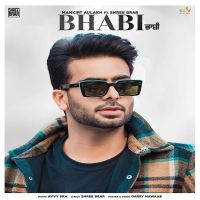 Bhabi Mankirt Aulakh, Shree Brar MP3 Song, Bhabi Full Song Album