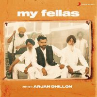 My Fellas Arjan Dhillon MP3 Song, My Fellas Album