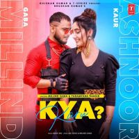 Kya Karu Millind Gaba, Parmpara Thakur MP3 Song, Kya Karu Album