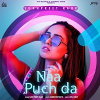 Naa Puch Da Sukhpreet Kaur MP3 Song, Naa Puch Da Album