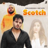 Scotch Deep Jandu, Karaj Randhawa MP3 Song, Scotch Album