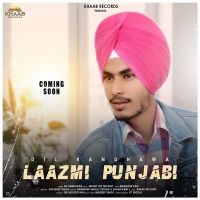 Laazmi Punjabi Dil Randhawa MP3 Song, Laazmi Punjabi Album