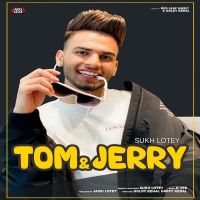 Tom And Jerry Sukh Lotey MP3 Song, Tom And Jerry Album