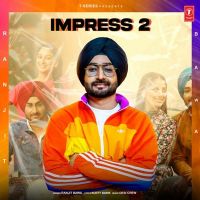 Impress 2 Ranjit Bawa MP3 Song, Impress 2 Album