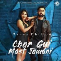Char Gyi Mast Jawani Manna Dhillon MP3 Song, Char Gyi Mast Jawani Album