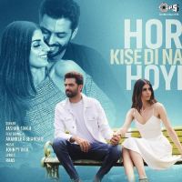 Hor Kise Di Na Hoyi Jashan Singh, Akanksha Bhandari MP3 Song, Hor Kise Di Na Hoyi Album