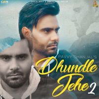 Dhundle Jehe 2 Pavvy Dhanjal MP3 Song, Dhundle Jehe 2 Album