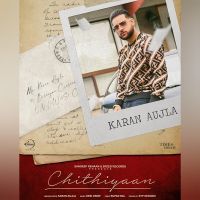 Download Chithiyaan Karan Aujla mp3 song, Chithiyaan lyrics