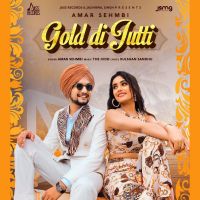 Gold Di Jutti Amar Sehmbi MP3 Song, Gold Di Jutti Album
