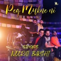 Download Peg Mukne ni Neeraj Bakshi mp3 song, Peg Mukne ni lyrics