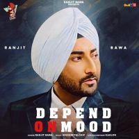 Depend On Mood Ranjit Bawa MP3 Song, Depend On Mood Album