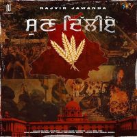 Sun Delhiye Rajvir Jawanda MP3 Song, Sun Delhiye Album