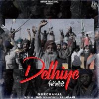 Delhiye Gurchahal MP3 Song, Delhiye Album