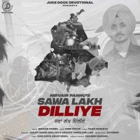 Sawa Lakh Dilliye Nirvair Pannu MP3 Song, Sawa Lakh Dilliye Album