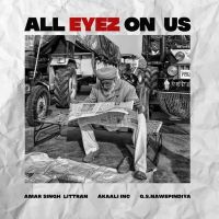 All Eyez On Us Amar Singh Littran MP3 Song, All Eyez On Us Album
