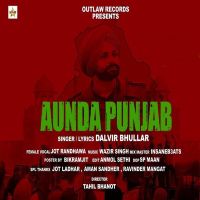 Aunda Punjab Dalvir Bhullar, Jot Randhawa MP3 Song, Aunda Punjab Album
