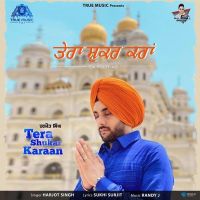 Tera Shukar Karaan Harjot Singh MP3 Song, Tera Shukar Karaan Album