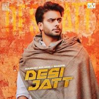 Desi Jatt Mankirt Aulakh, Naseeb MP3 Song, Desi Jatt Album