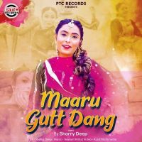 Maaru Gutt Dang Sharry Deep MP3 Song, Maaru Gutt Dang Album