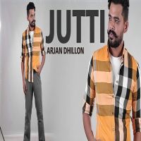 Jutti (Leaked Song) Arjan Dhillon MP3 Song, Jutti (Leaked Song) Album