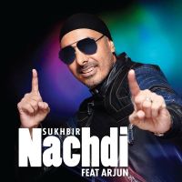 Nachdi Sukhbir, Arjun MP3 Song, Nachdi Album