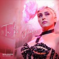 Tu Ki Jaane Neha Bhasin MP3 Song, Tu Ki Jaane Album