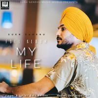 Rawouna Jatti Nu Sukh Sandhu MP3 Song, My Life Album