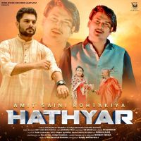 Hathyar Amit Saini Rohtakiyaa MP3 Song, Hathyar Album