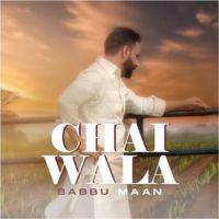 Chai Wala - Shayari Babbu Maan MP3 Song, Chai Wala - Shayari Album