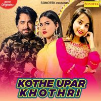 Kothe Uper kothri Renuka Panwar, Surender Romio MP3 Song, Kothe Uper kothri Album