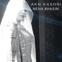 Akh Kashni Neha Bhasin MP3 Song, Akh Kashni Album
