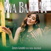 Kya Baat Ay Jonita Gandhi MP3 Song, Kya Baat Ay Album