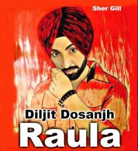 Raula Diljit Dosanjh, Neeti Mohan MP3 Song, Raula Album