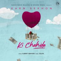 Ki Chahida Karn Sekhon MP3 Song, Ki Chahida Album