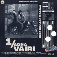 1 Adha Vairi Roop Bhullar, Bajwa MP3 Song, 1 Adha Vairi Album