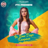 Ve Sone Deya Kangana Sukhpreet Kaur MP3 Song, Ve Sone Deya Kangana Album