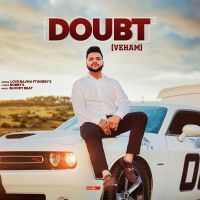 Doubt (Veham) Love Bajwa MP3 Song, Doubt (Veham) Album