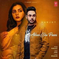 Akhan Cho Paani Harjot MP3 Song, Akhan Cho Paani Album
