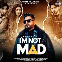 I m Not Mad Balraj MP3 Song, I m Not Mad Album
