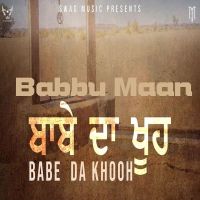 Babe Da Khooh Babbu Maan MP3 Song, Babe Da Khooh Album