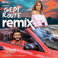 Gedi Route Remix By DJ Yogii Nawab MP3 Song, Gedi Route Remix By DJ Yogii Album