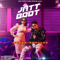 Jatt Boot Akash Bhullar MP3 Song, Jatt Boot Album