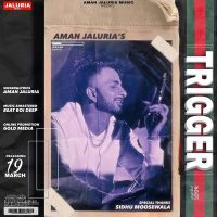 Trigger Aman Jaluria MP3 Song, Trigger Album