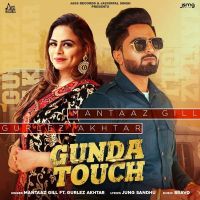 Gunda Touch Gurlez Akhtar, Mantaaz Gill MP3 Song, Gunda Touch Album