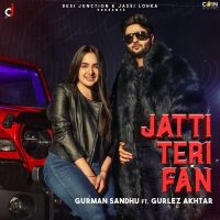 Jatti Teri Fan Gurman Sandhu, Gurlez Akhtar MP3 Song, Jatti Teri Fan Album