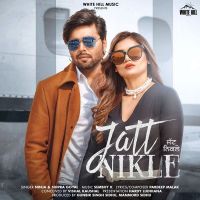 Download Jatt Nikle Shipra Goyal, Ninja mp3 song, Jatt Nikle lyrics