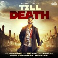 Till Death Parmish Verma MP3 Song, Till Death Album