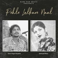 Pehle Lalkare Naal Remix Amar Singh Chamkila, Amarjot Kaur MP3 Song, Pehle Lalkare Naal Remix Album