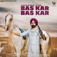 Bas Kar Bas Kar Jaskaran Riar MP3 Song, Bas Kar Bas Kar Album